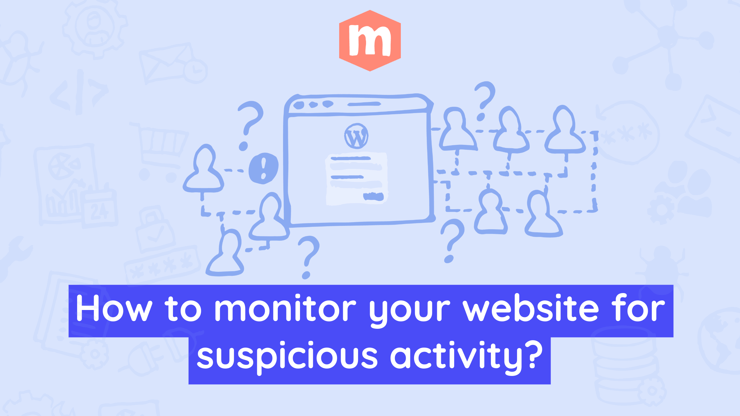 How to monitor your WordPress website for suspicious activity